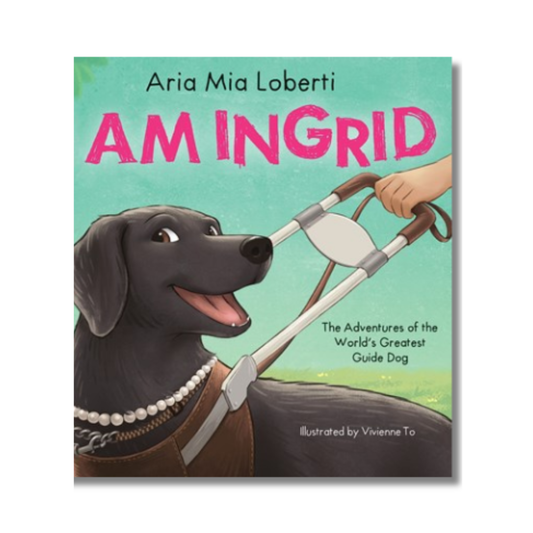 I Am Ingrid: The Adventures of the World’s Greatest Guide Dog