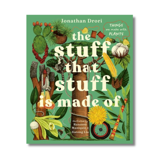 The Stuff that Stuff Is Made Of:  The Things We Make With Plants