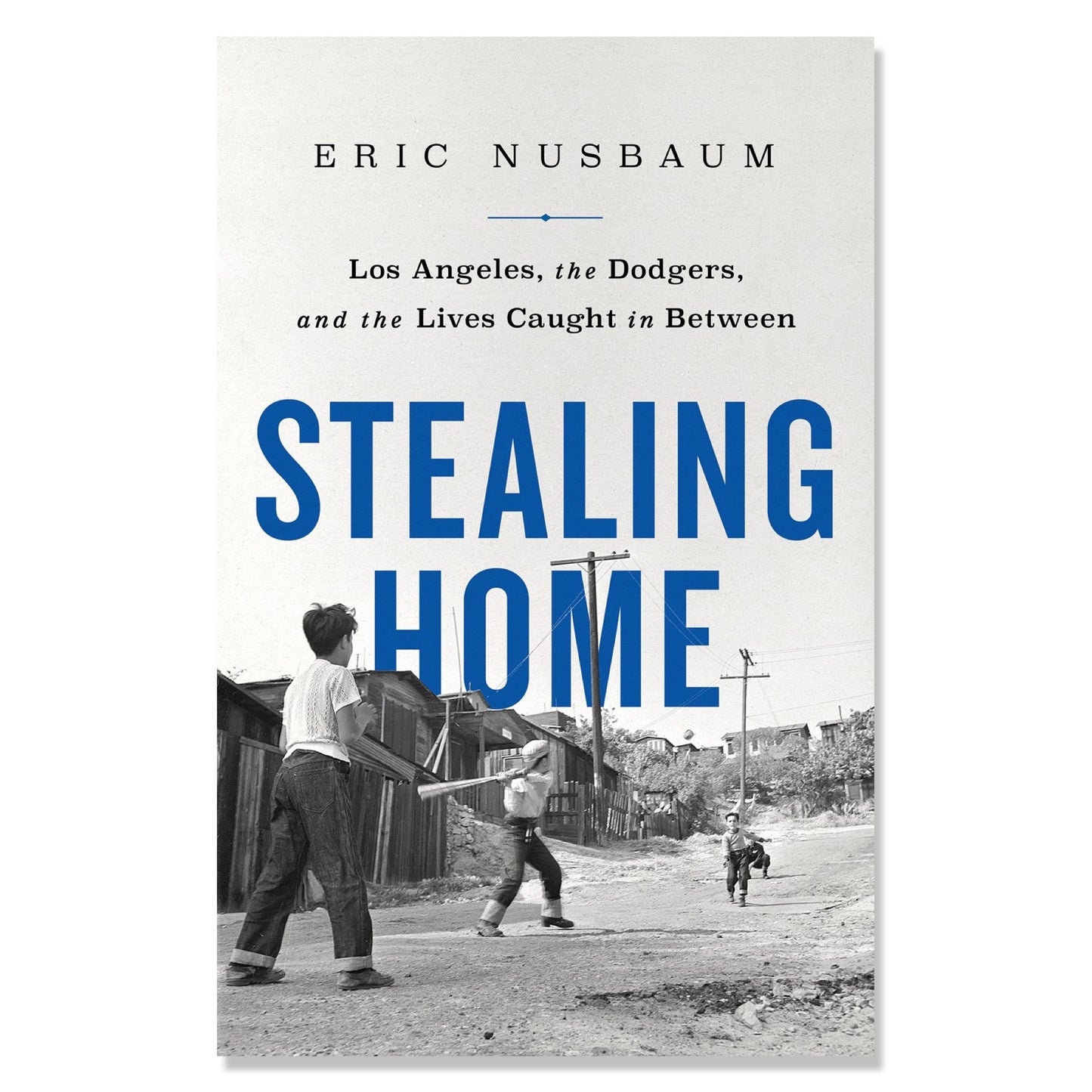 Stealing Home: Los Angeles, the Dodgers, and the Lives Caught in Between