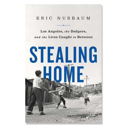 Stealing Home: Los Angeles, the Dodgers, and the Lives Caught in Between