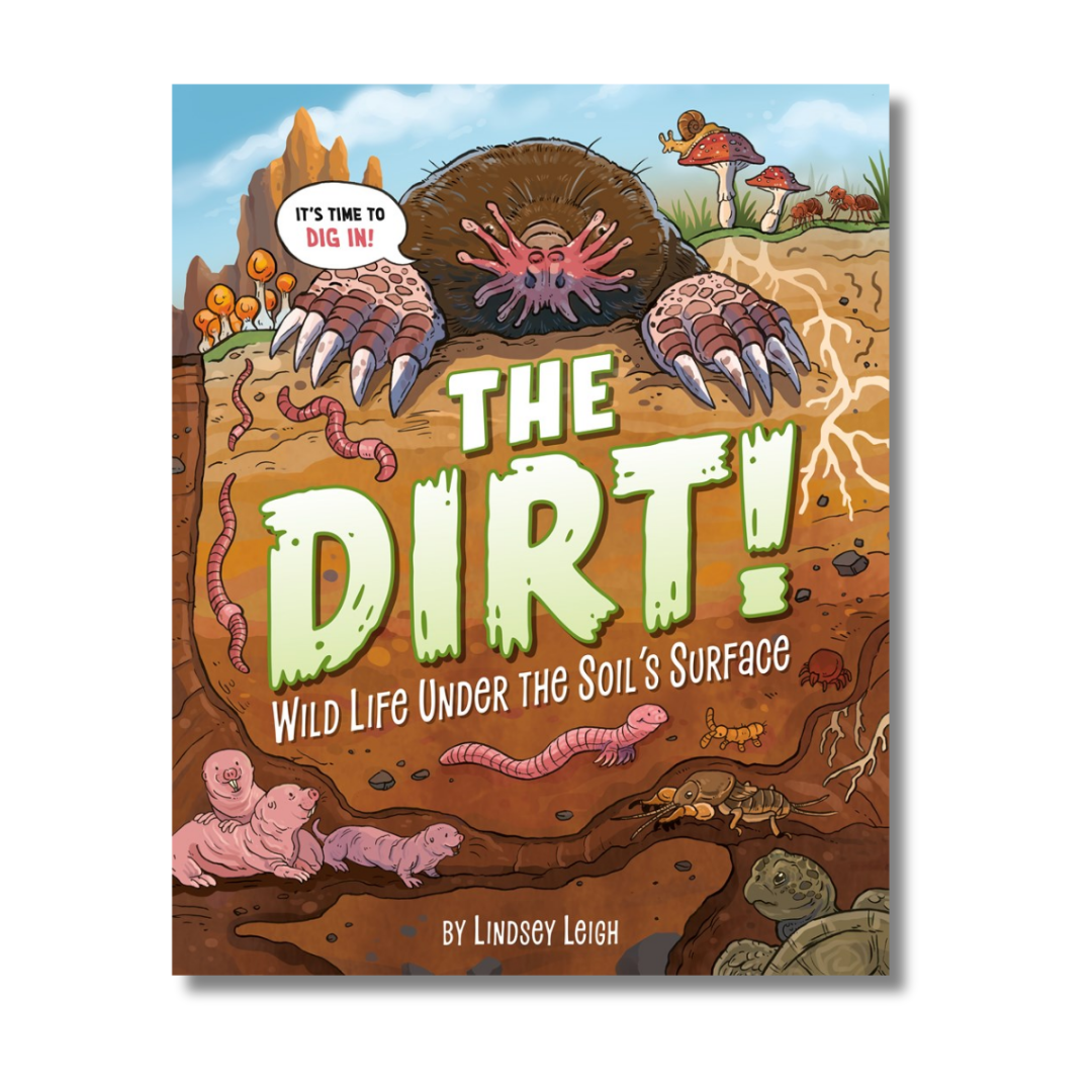 The Dirt!: Wild Life Under the Soil's Surface