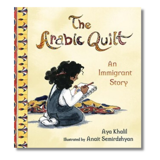 The Arabic Quilt : An Immigrant Story