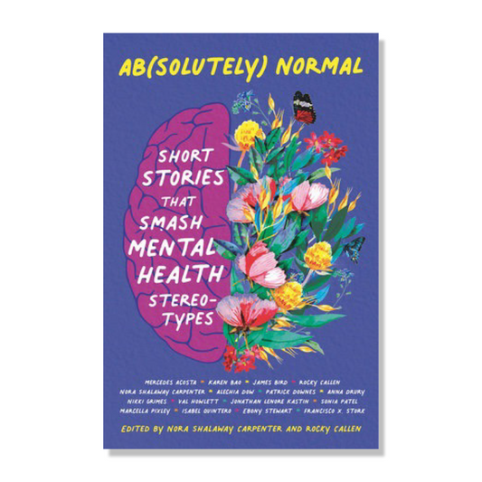 Ab(solutely) Normal: Short Stories That Smash Mental Health Stereotypes