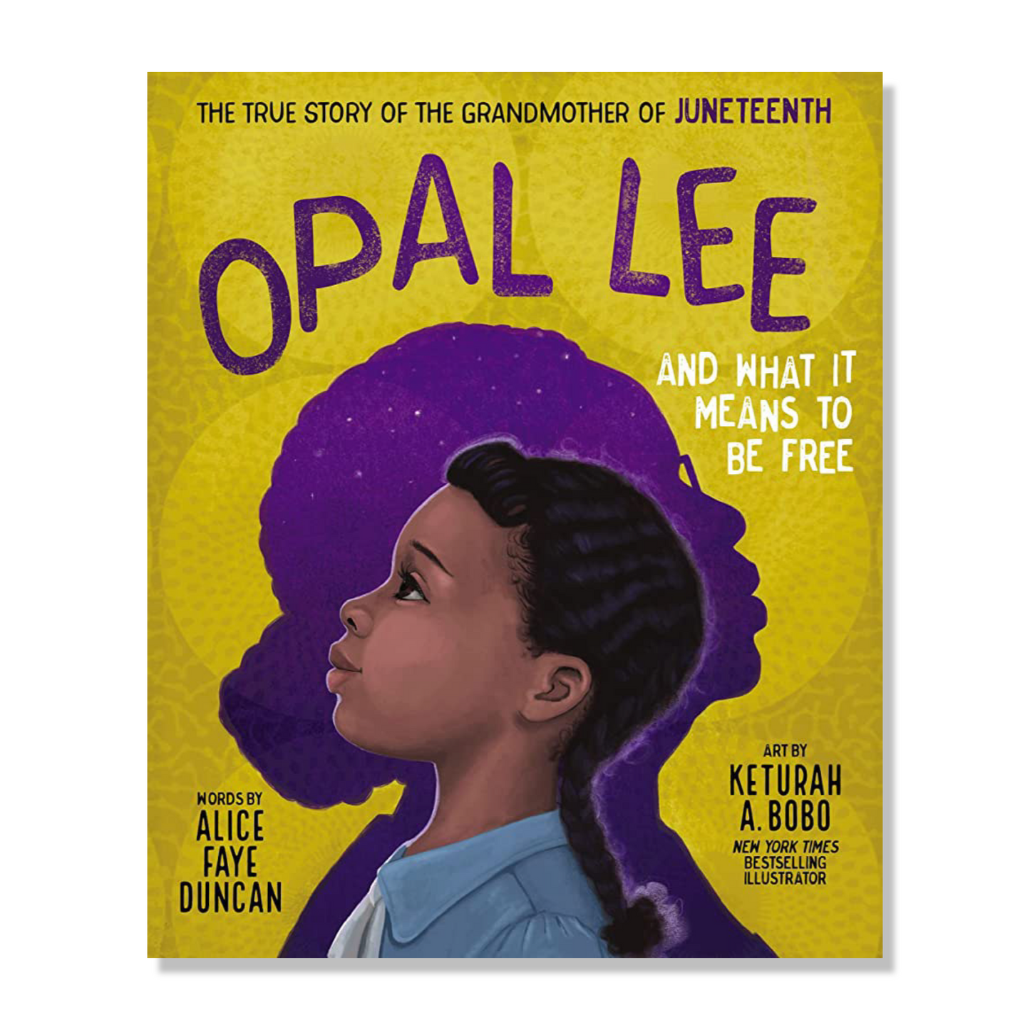 Opal Lee and What It Means to Be Free: The True Story of the Grandmother of Juneteenth