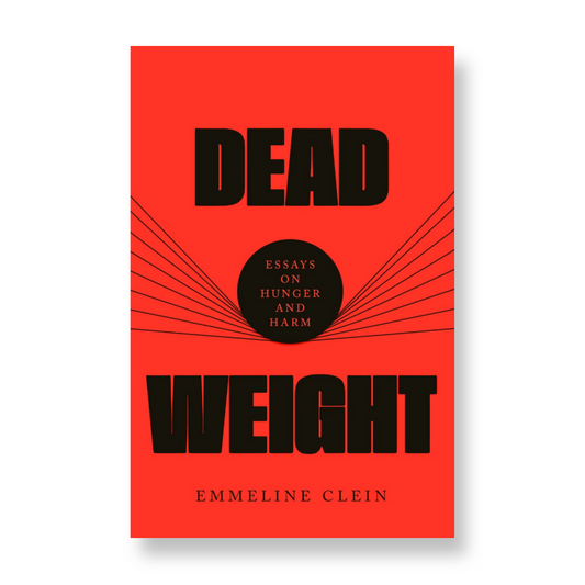 Dead Weight : Essays on Hunger and Harm