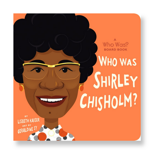 Who Was Shirley Chisholm?: A Who Was? Board Book