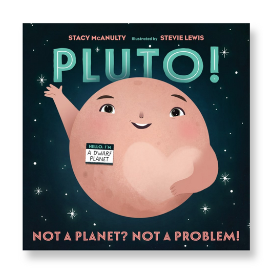 Pluto! : Not a Planet? Not a Problem!