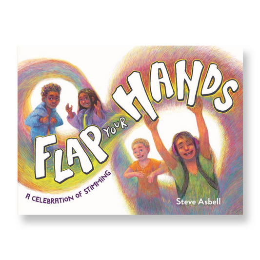 Flap Your Hands: A Celebration of Stimming