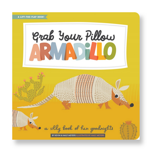 Grab Your Pillow, Armadillo : A Silly Book of Fun Goodnights