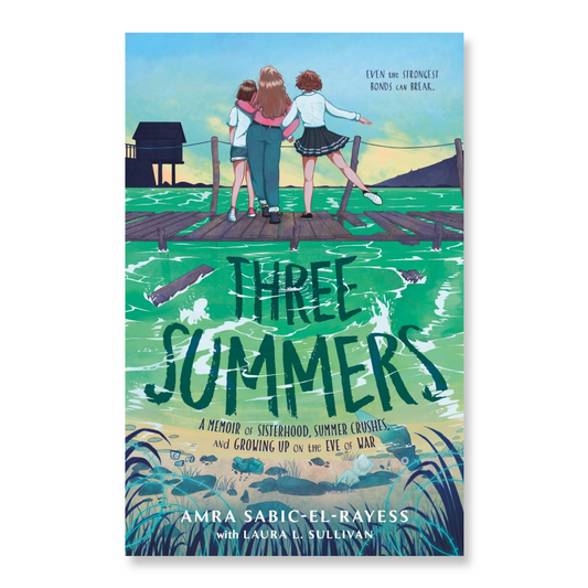 Three Summers : A Memoir of Sisterhood, Summer Crushes, and Growing Up on the Eve of War