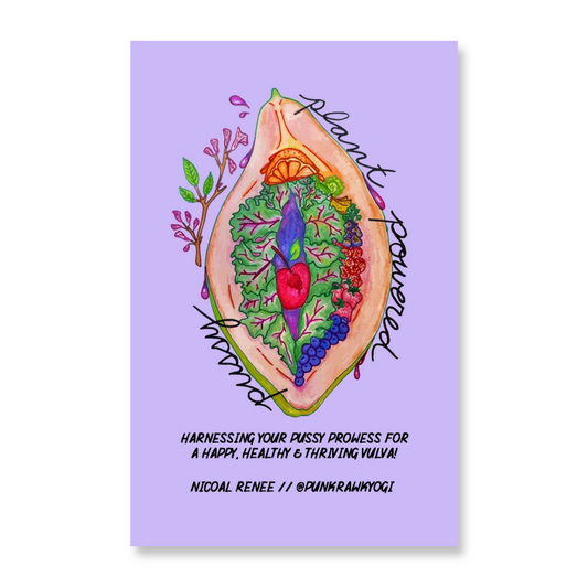Plant Powered Pussy! Harnessing Your Pussy Prowess for a Happy, Healthy & Thriving Vulva