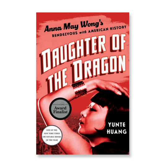 Daughter of the Dragon : Anna May Wong's Rendezvous with American History