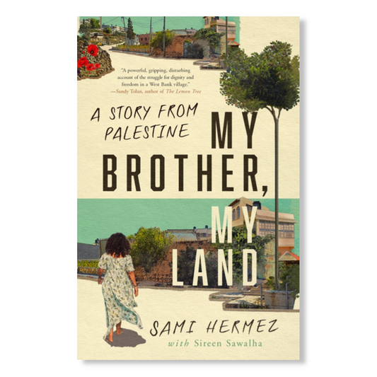 My Brother, My Land : A Story from Palestine