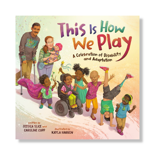 This Is How We Play : A Celebration of Disability and Adaptation