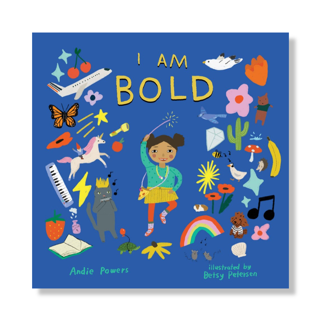 I Am Bold : For Every Kid Who’s Told They're Just Too Much