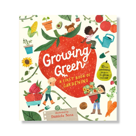 Growing Green: A First Book of Gardening