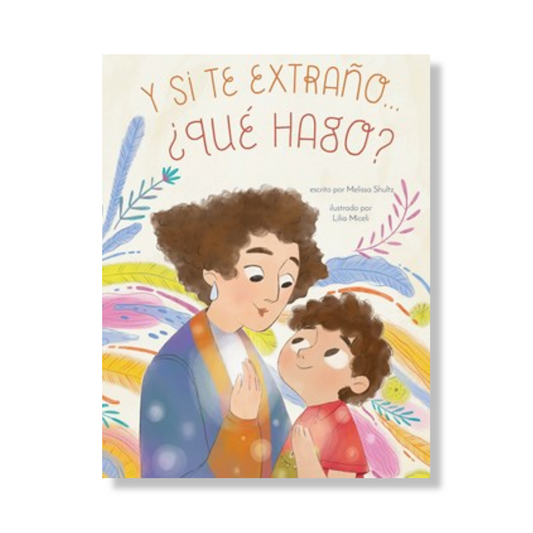 Y si te extraño... ¿qué hago?:  Un libro ilustrado para la ansiedad por separación