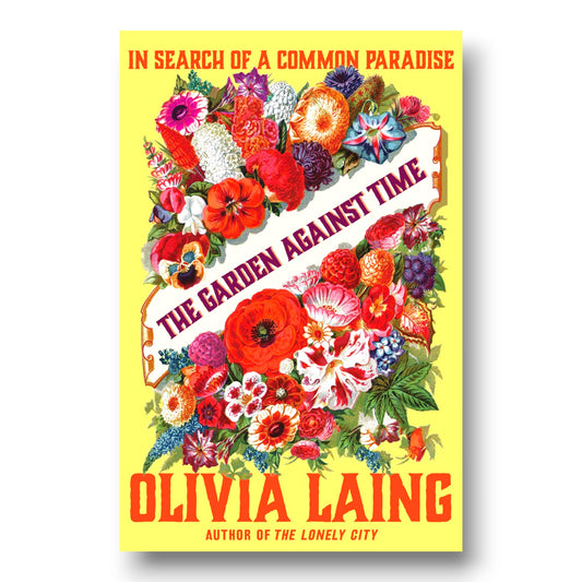 The Garden Against Time : In Search of a Common Paradise