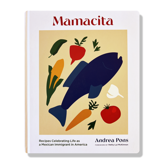 Mamacita: Recipes Celebrating Life as a Mexican Immigrant in America