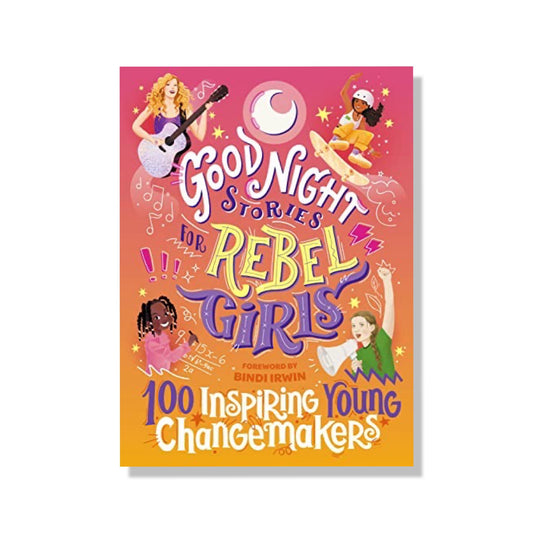 Good Night Stories for Rebel Girls: 100 Inspiring Young Changemakers