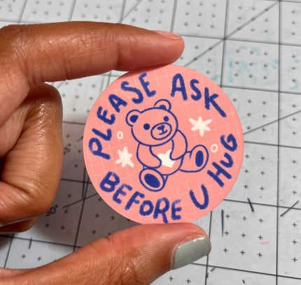 Bre’s Tiny Print Shop - Please Ask Before U Hug Sticker