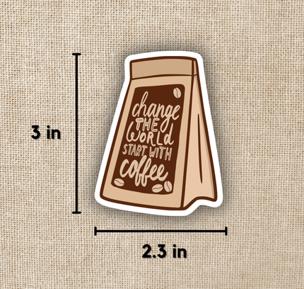 Wildly Enough - Change the World, Start With Coffee Sticker
