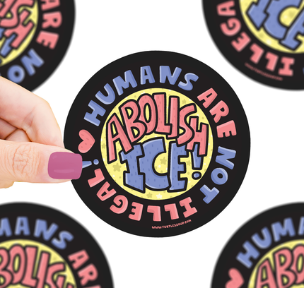Turtle's Soup - Abolish Ice | Anti-ICE | Not Illegal | Kind | Vinyl Sticker