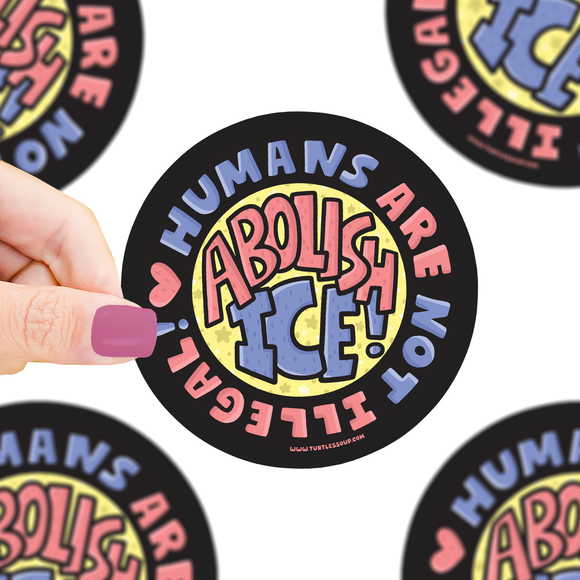 Turtle's Soup - Abolish Ice | Anti-ICE | Not Illegal | Kind | Vinyl Sticker