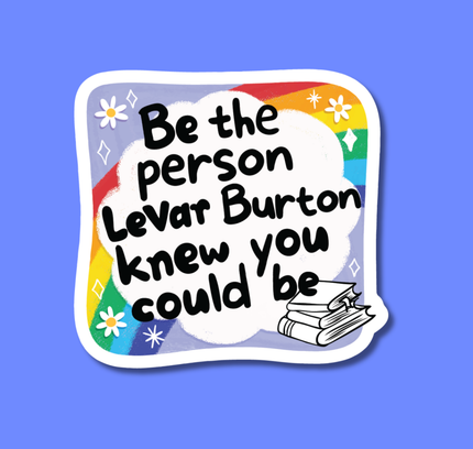 Indigo Maiden - Be the Person LeVar Burton Knew You Could Be Sticker