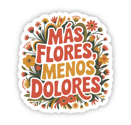 Things in Spanish - Más Flores Menos Dolores Sticker