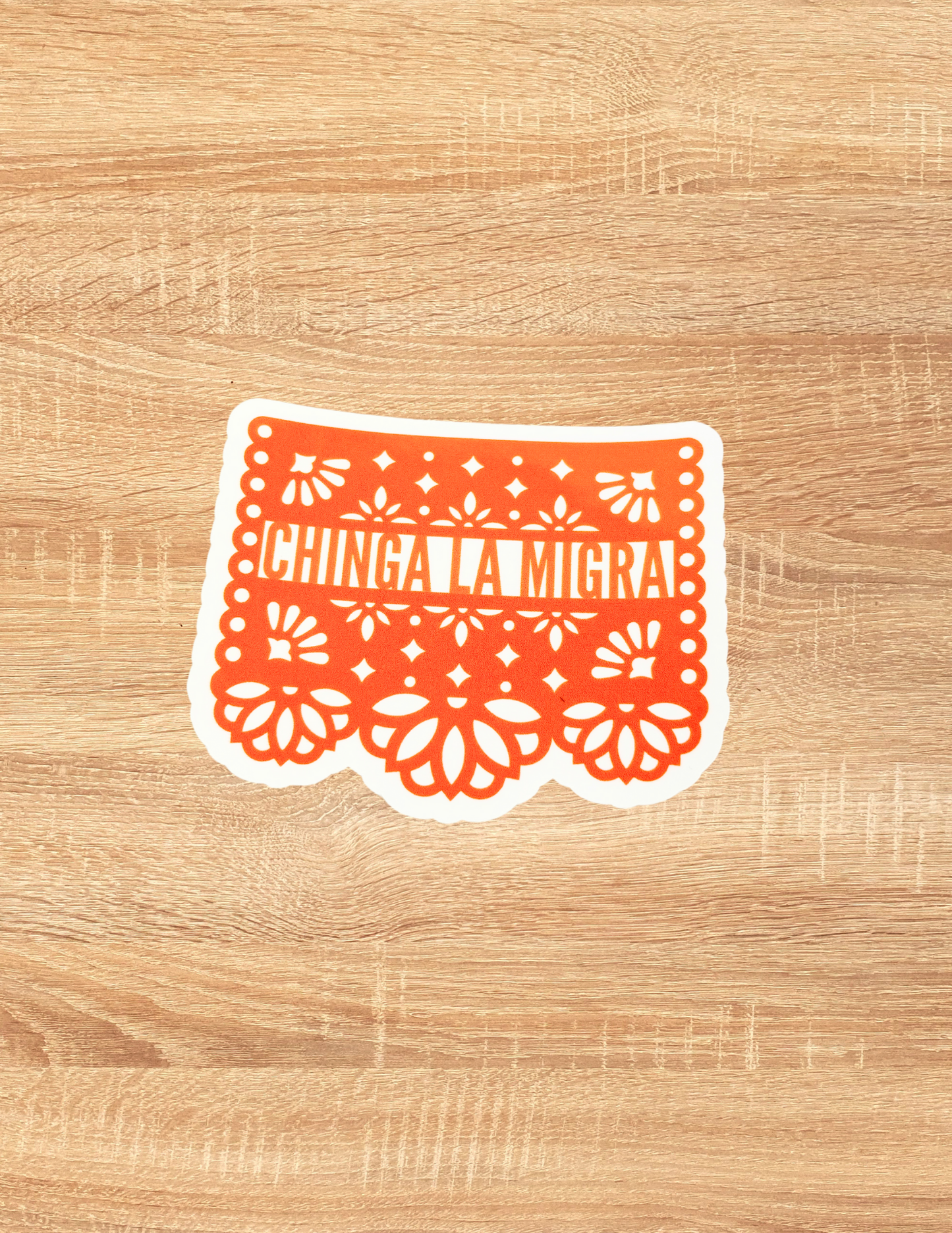 Werk Mija - Chinga La Migra Papel Picado Sticker
