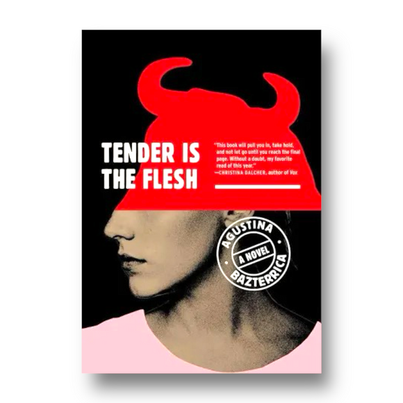 This image features the cover of the dystopian novel "Tender Is the Flesh" by Agustina Bazterrica. The cover design is striking with its bold black background and the image of a woman's face partially visible on the right side.