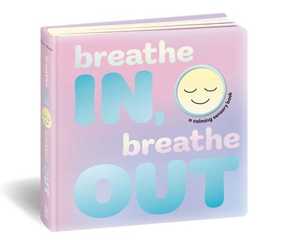 Breathe In, Breathe Out:  A Calming Sensory Book