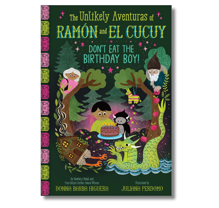 Don't Eat the Birthday Boy! (The Unlikely Aventuras of Ramón and El Cucuy Book #2):