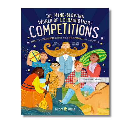 The Mind-Blowing World of Extraordinary Competitions:  Meet the Incredible People Who Will Compete at ANYTHING