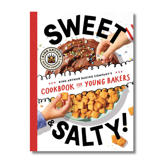 Sweet & Salty!:  King Arthur Baking Company's Cookbook for Young Bakers