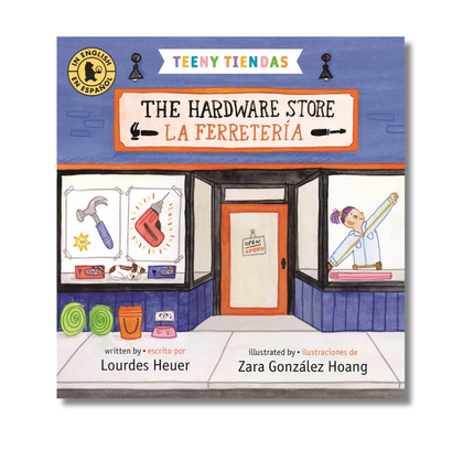 Teeny Tiendas: The Hardware Store/La ferretería
