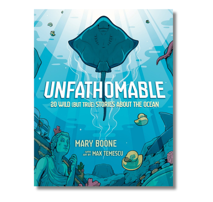 Unfathomable: 20 Wild (But True) Stories About the Ocean
