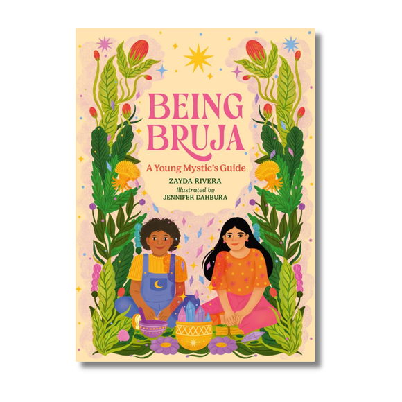 Being Bruja:  A Young Mystic's Guide