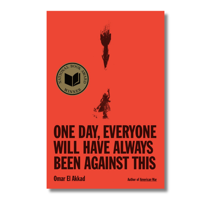 One Day, Everyone Will Have Always Been Against This: National Book Award