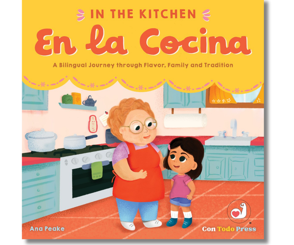 In the Kitchen, En La Cocina: A Bilingual Journey through Flavor, Family and Tradition