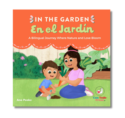 In the Garden, En el jardín:  A Bilingual Journey where Nature and Love Bloom