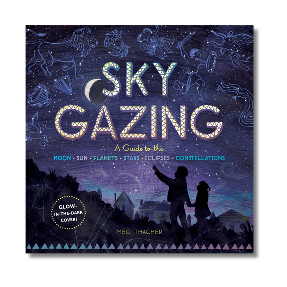 Sky Gazing:  A Guide to the Moon, Sun, Planets, Stars, Eclipses, and Constellations