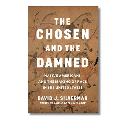 The Chosen and The Damned:  Native Americans and the Making of Race in the United States