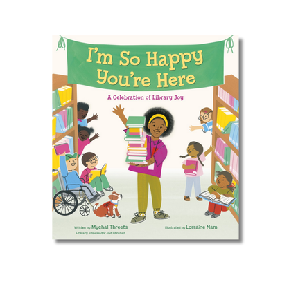I'm So Happy You're Here: A Celebration of Library Joy