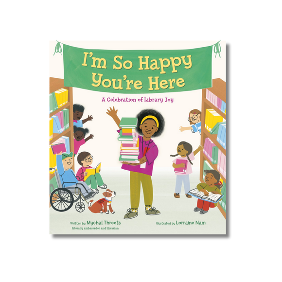 I'm So Happy You're Here: A Celebration of Library Joy