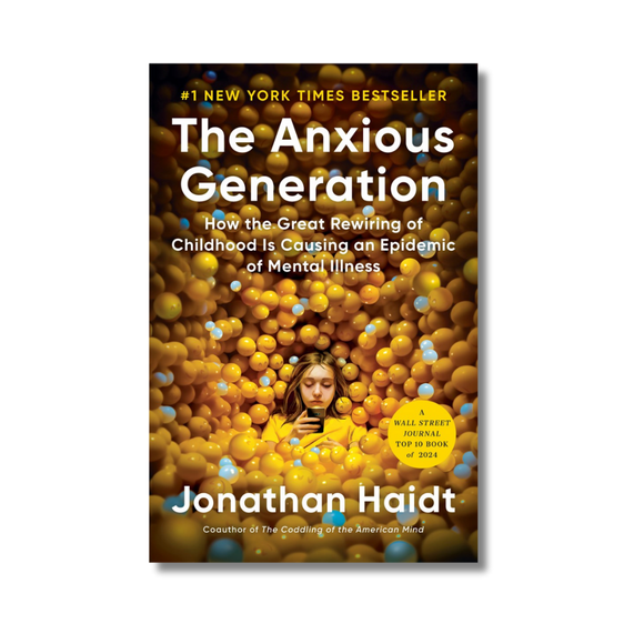 The Anxious Generation:  How the Great Rewiring of Childhood Is Causing an Epidemic of Mental Illness