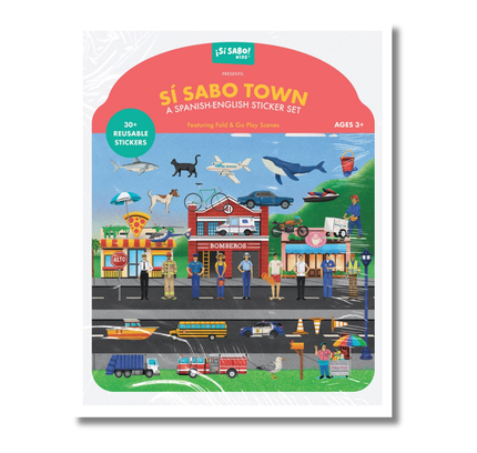 Sí Sabo Town: A Bilingual Reusable Sticker Play Set:  Learn Spanish-English Language Skills with 30+ Reusable Stickers and 2 Fold-Out Play & Go Sce