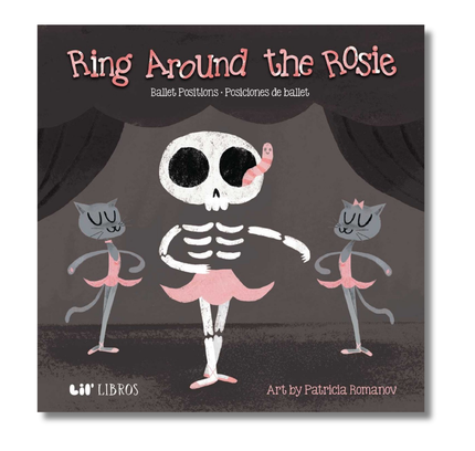 Ring Around the Rosie:Ballet Positions / Posciciones de ballet (Bilingual: English/Spanish):  Ballet Positions-Posciciones de ballet