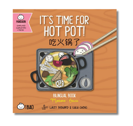 It's Time for Hot Pot! (Simplified Mandarin-English Version):  A Bilingual Book in English and Mandarin with Simplified Characters and Pinyin